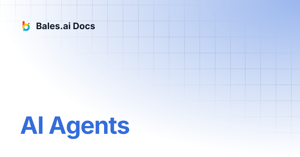 AI Agents | Bales.ai Docs