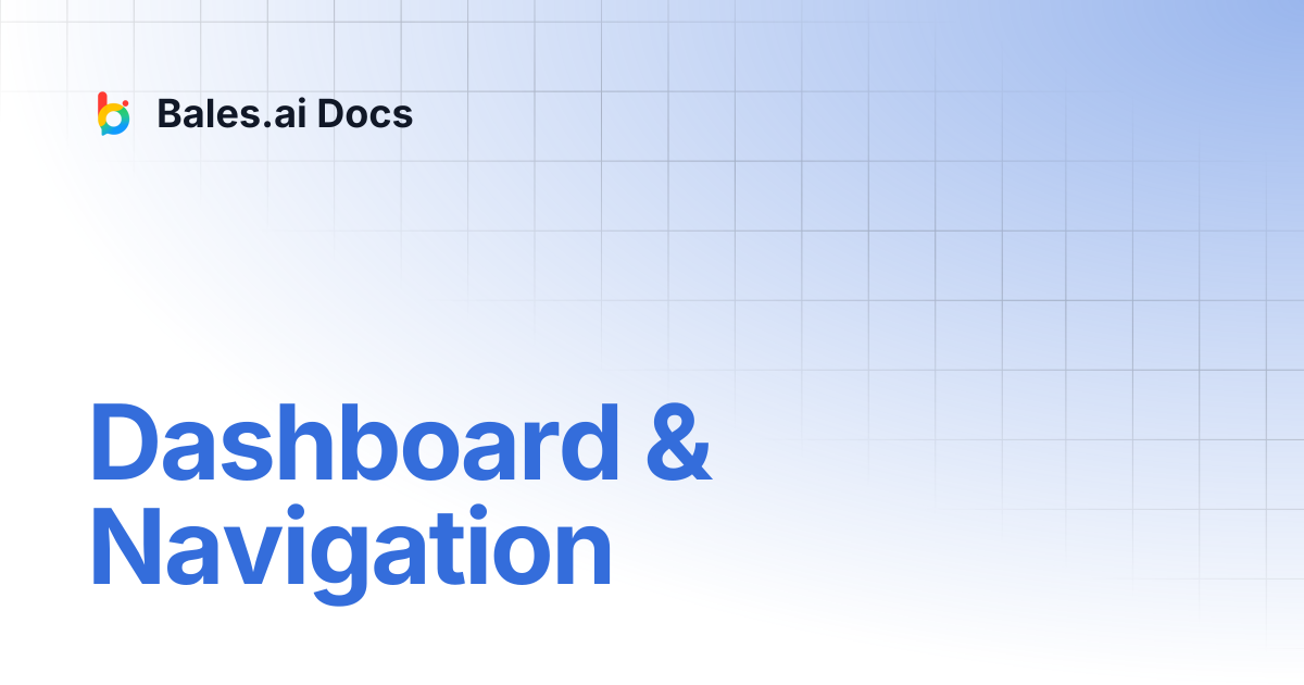 Dashboard & Navigation | Bales.ai Docs